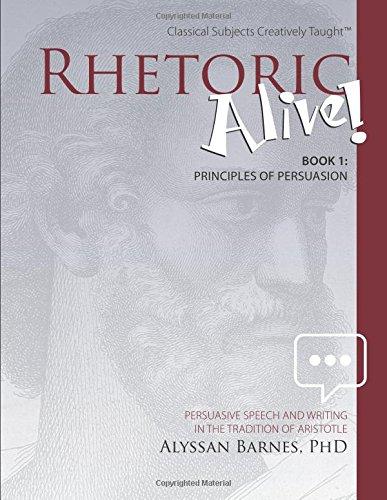 [9781600513008] Rhetoric Alive! Book 1: Principles of Persuasion (Student and Teacher combo)