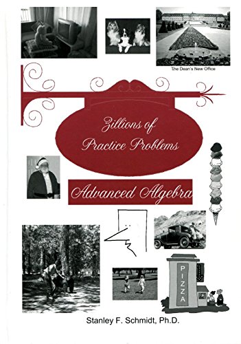 [LOFZillAdvAlgExp] Life of Fred Zillions of Practice Problems: Advanced Algebra